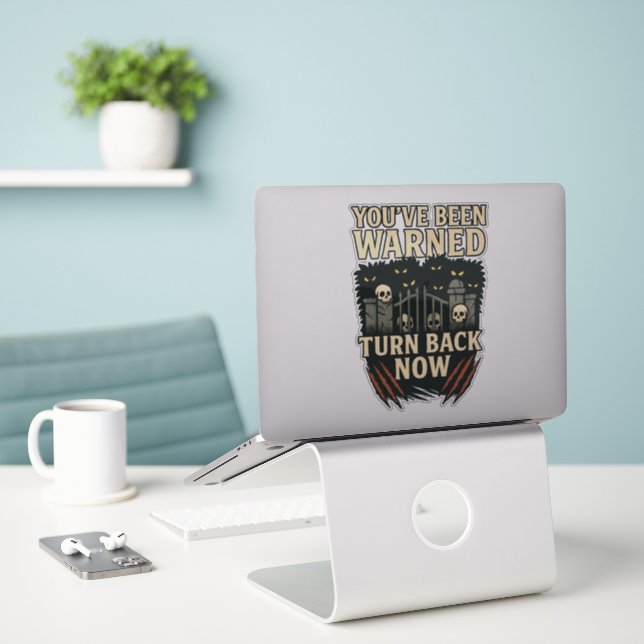 You've Been Warned Turn Back Now Halloween (Laptop On Desk)