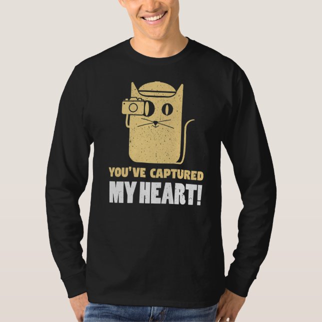 You've Captures My Heart Photography Photographer  T-Shirt (Front)