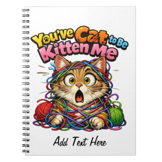 You've Cat to be KItten Me Personalised Notebook