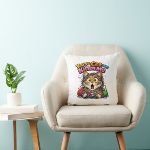 You've Cat to be Kitten with Me Cushion