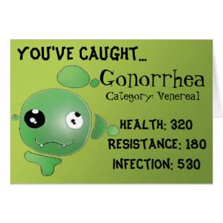 You've caught... Gonorrhoea