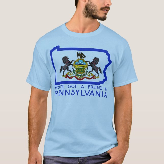 You've Got A Friend in Pennsylvania T-Shirt (Front)