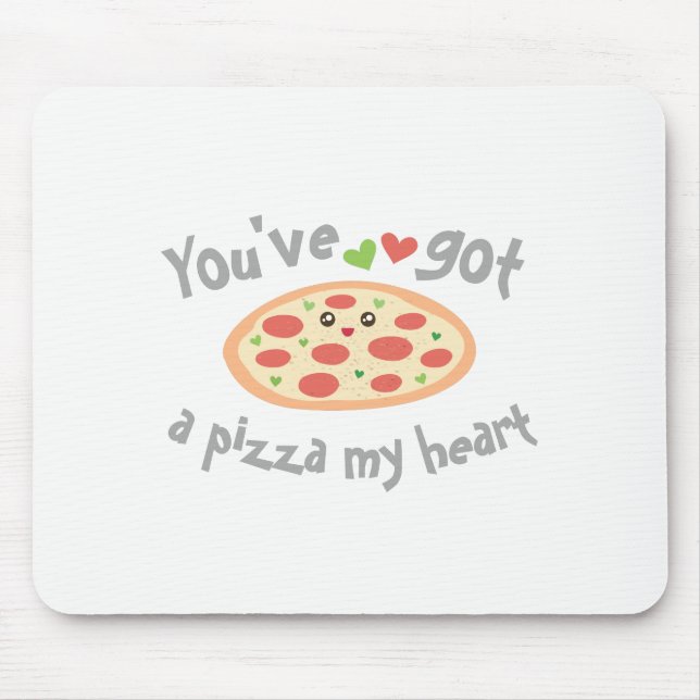 You've Got a Pizza My Heart Funny Punny Food Humou Mouse Pad (Front)