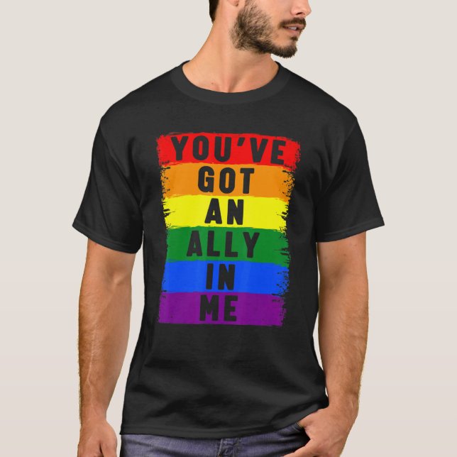 You've Got An Ally In Me Lgbt Lesbian Bisexual Pri T-Shirt (Front)