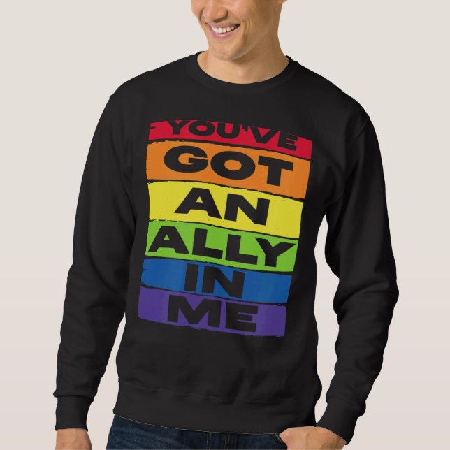 You've Got An Ally In Me LGBT Rainbow Flag Support Sweatshirt (Front)