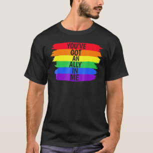 Youve Got An Ally In Me Lgbtqia Youve Got An Ally  T-Shirt