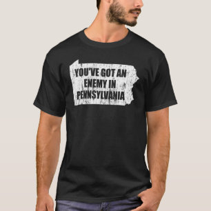 You've Got An Enemy In Pennsylvania T-Shirt