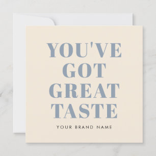 You've got great taste thank you card