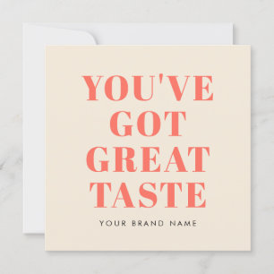 You've got great taste thank you card