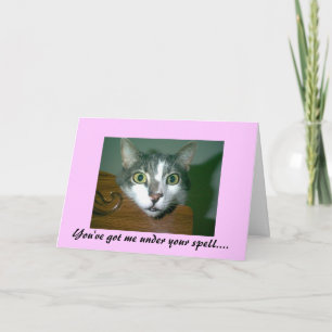 You've got me under your spell...Valentine Card