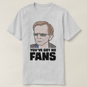 You've Got No Fans Wealdstone Funny Meme T-Shirt