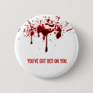 You've Got Red on You 6 Cm Round Badge
