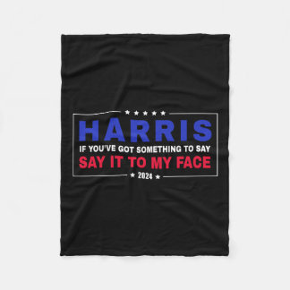 You've Got Something To Say Kamala Walz 2024 Presi Fleece Blanket