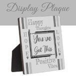 You've got this encouragement grey plaque<br><div class="desc">Small square plaque / 5.25 x 5.25 with Easel

Encouragement,  positive vibes plaque gift idea.
A gift for someone you care about,  that might need a little daily reminder that they can get through whatever is troubling them.
There is always hope and love.
Dark and light grey.</div>