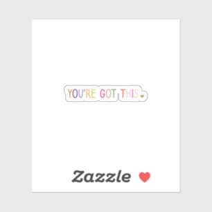 You've Got This Vinyl Decal Sticker