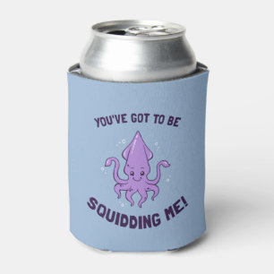 You've Got To Be Squidding Me Can Cooler