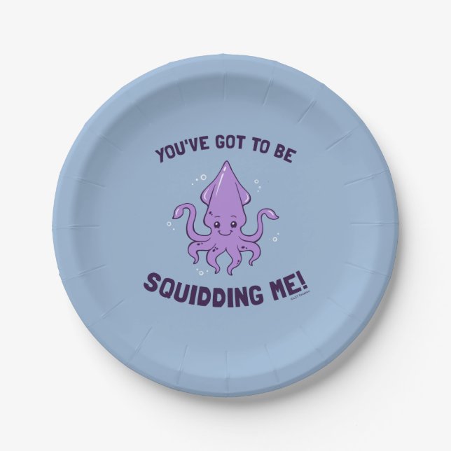 You've Got To Be Squidding Me Paper Plate (Front)