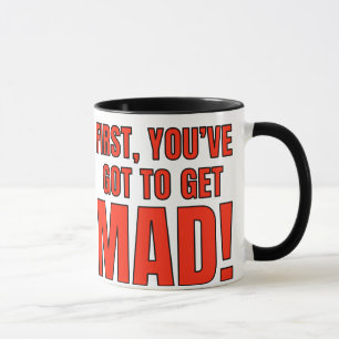 You've Got To Get Made Mug