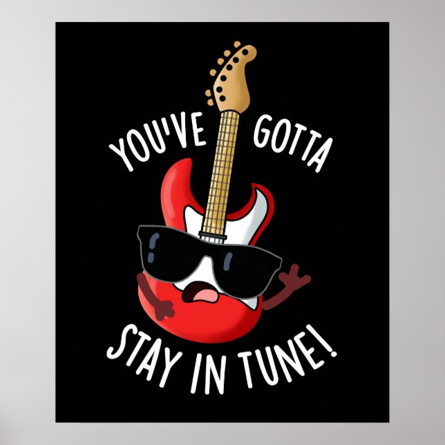 You've Gotta Stay In Tune Funny Guitar Pun Dark BG Poster (Front)
