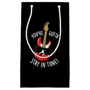 You've Gotta Stay In Tune Funny Guitar Pun Dark BG Small Gift Bag
