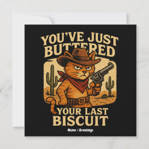 You've Just Buttered Your Last Biscuit Cowboy Cat Invitation