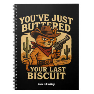 You've Just Buttered Your Last Biscuit Cowboy Cat Notebook