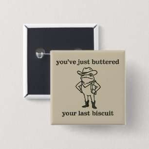 You've just Buttered Your Last Biscuit Cowboy Frog 15 Cm Square Badge