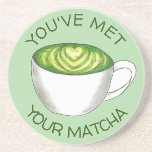 You've Met Your Match Matcha Green Tea Latte Love Coaster