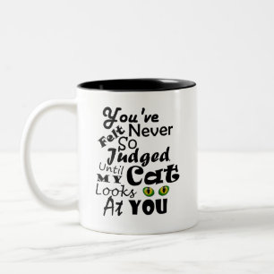 Youv'e Never Felt So Judged, Until My Cat Looks... Two-Tone Coffee Mug