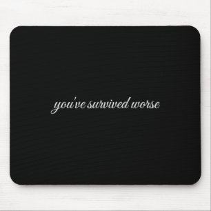 You've Survived Worse, Mental Health Therapy Mouse Pad