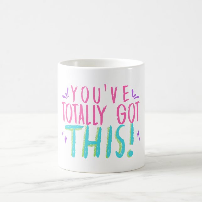 You've Totally Got This Support Quote Motivation Coffee Mug (Center)