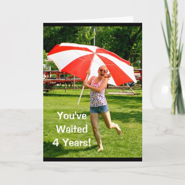 You've Waited 4 Years - Happy Leap Year Birthday! Card (Front)