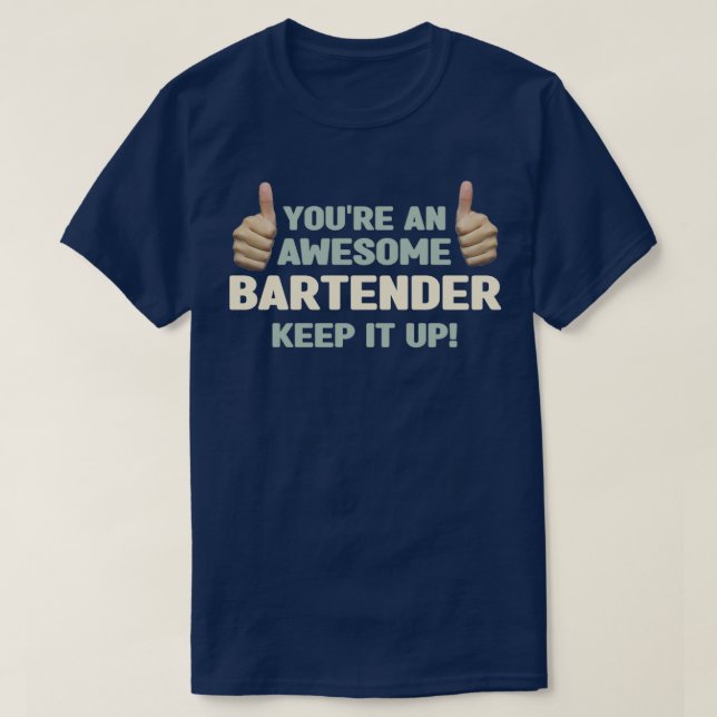 Youx27re An Awesome Bartender Keep it up Funny CoW T-Shirt (Design Front)