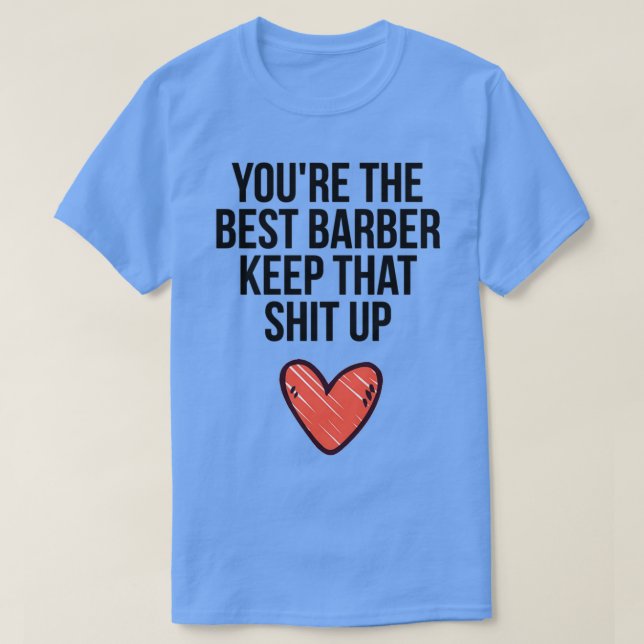 Youx27re The Best Barber T-Shirt (Design Front)
