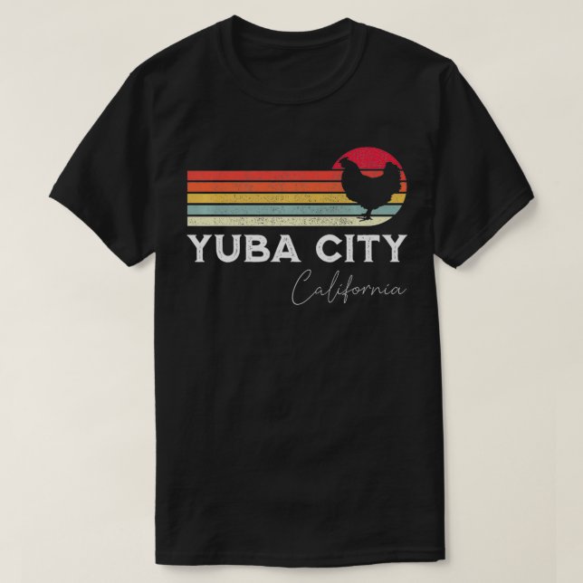 Yuba City California Retro Chicken Lover Souvenir  T-Shirt (Design Front)