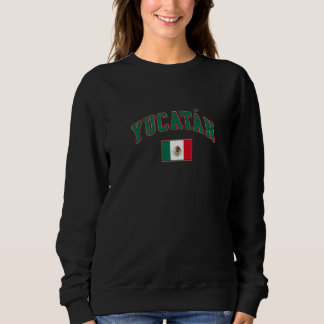Yucatán México Sweatshirt