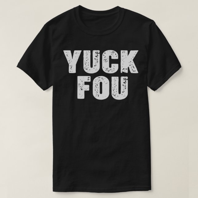 Yuck Fou2  T-Shirt (Design Front)