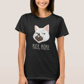Yuck People  Cat  Cat Mom Love Cats Cat Owner T-Shirt