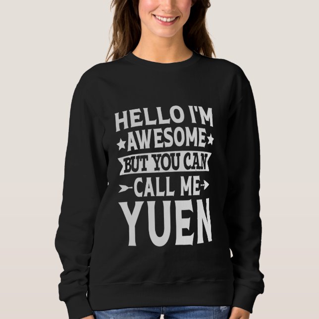 Yuen Surname Call Me Yuen Family Team Last Name Yu Sweatshirt (Front)