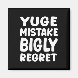 Yuge Mistake Bigly Regret - Anti-trump Magnet