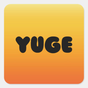 YUGE STICKERS! SQUARE STICKER