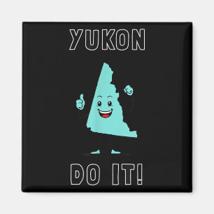 Yukon Do It - Funny Yukon Canada Motivational  Magnet
