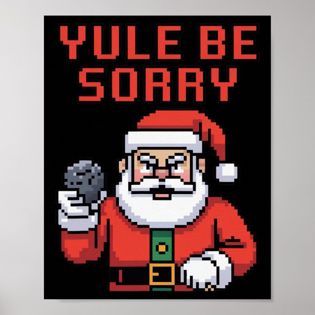Yule Be Sorry Angry Santa Ugly Christmas  Poster (Front)