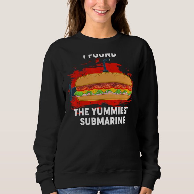 Yummiest Submarine Hoagie Sub Sandwich Pun Food Sweatshirt (Front)