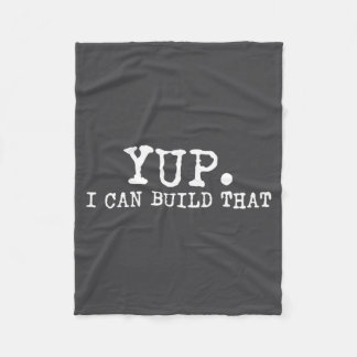 Yup I Can Build That Funny Woodworking Carpenter Q Fleece Blanket