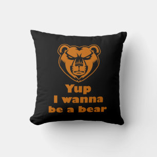 Yup I wanna be a bear Cushion