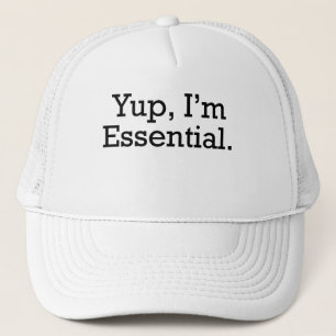 Yup Im Essential Trucker Hat