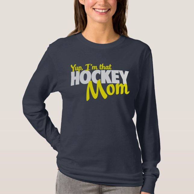 Yup I'm that hockey mum T-Shirt (Front)