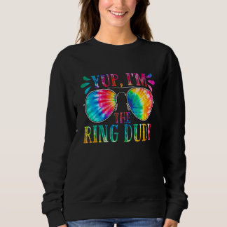 Yup I'm The Ring Dude Cute Tie Dye Boys Wedding Be Sweatshirt