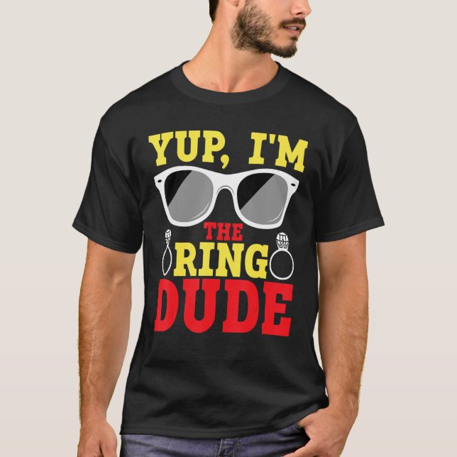 Yup I'm The Ring Dude Ring Bearer T-Shirt (Front)